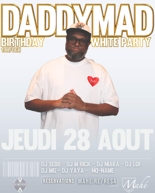 Dj  Daddymad - &Eacute;v&eacute;nement Dj  Daddymad Birthday - White Party Rdv ce jeudi 28 ao&ucirc;t 2025, Pour c&eacute;l&eacute;brer tous ensemble en compagnie de ses invit&eacute;s, une soir&eacute;e magique R&eacute;servation fortement conseill&eacute; sur www.mahe.re/resa. Klprod Radio 