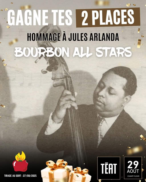 BOURBON ALL STARS LES GRANDS DE LA MUSIQUE R&Eacute;UNIONNAISE - HOMMAGE &Agrave; JULES ARLANDA. 29 Ao&ucirc;t 2025 20h00 T&Eacute;AT CHAMP FLEURI. Tarifs : 8&euro; / 12&euro; / 15&euro;